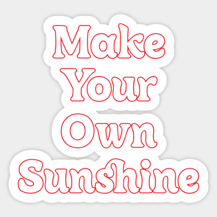 MAKE YOUR OWN SUNSHINE // MOTIVATION QUOTES Sticker